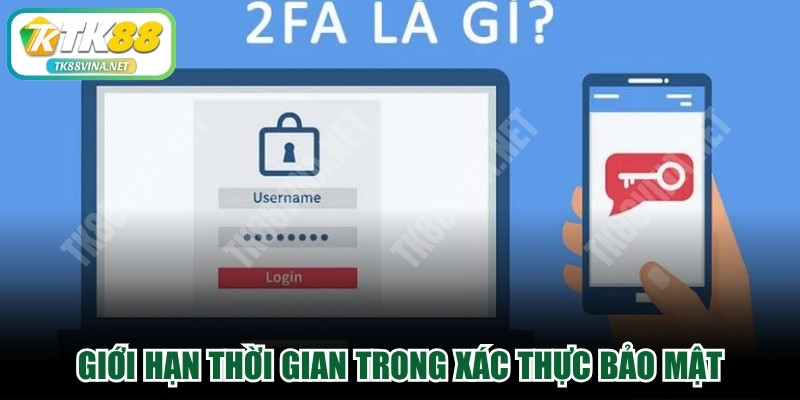 Nguyên tắc giới hạn thời gian trong xác thực bảo mật quan trọng