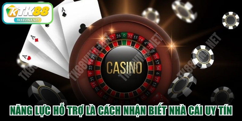 Năng lực hỗ trợ người chơi là cách nhận biết nhà cái uy tín