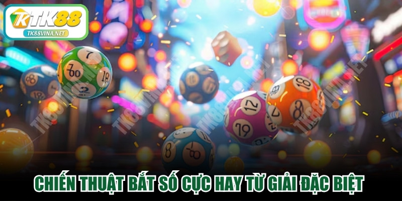 Chiến thuật bắt số cực hay từ giải đặc biệt tăng cơ hội trúng lớn