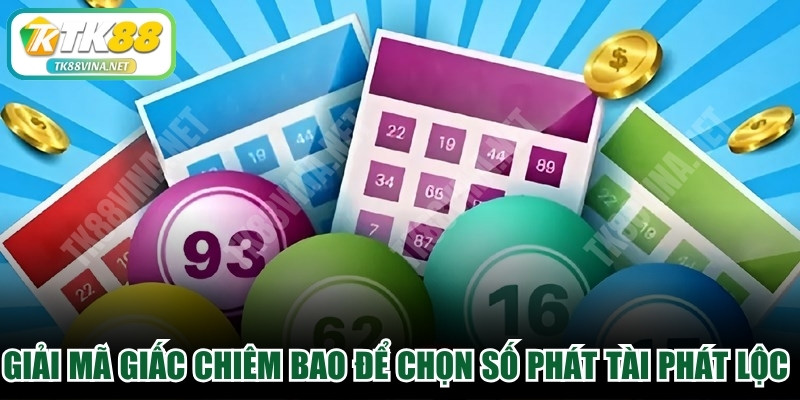 Giải mã giấc chiêm bao để chọn số phát tài phát lộc dễ dàng